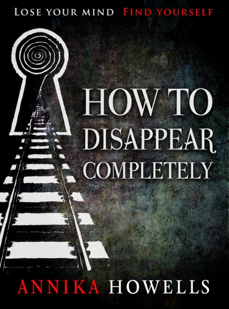 How To Disappear Completely - Annika Howells